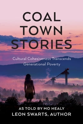 Coal Town Stories by Swarts, Leon