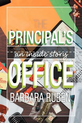 The Principal's Office: An Inside Story by Ruben, Barbara