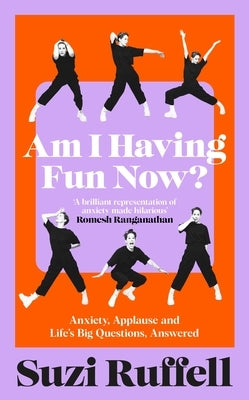 Am I Having Fun Now?: Anxiety, Applause and Life's Big Questions, Answered by Ruffell, Suzi