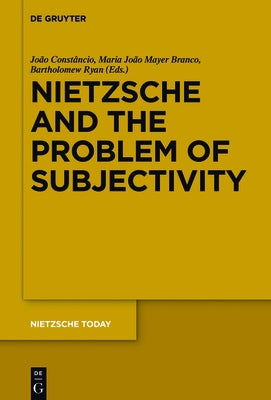 Nietzsche and the Problem of Subjectivity by ConstÃ¢ncio, JoÃ£o