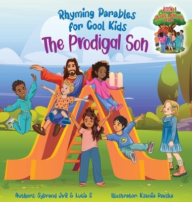 The Prodigal Son (Rhyming Parables For Cool Kids) Book 1 - Each Time you Make a Mistake Run to Jesus!: Rhyming Parables For Cool Kids by Jvr, Sybrand