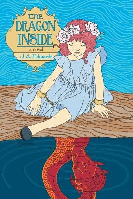 The Dragon Inside by Edwards, J. a.