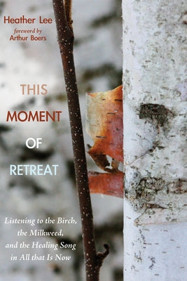 This Moment of Retreat by Lee, Heather