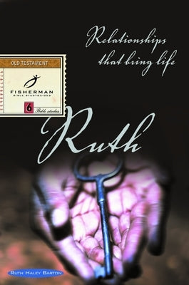 Ruth: Relationships That Bring Life by Barton, Ruth Haley