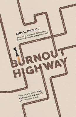 Burnout Highway: How Our Society Fuels Exhaustion and How to Set Yourself Free by Diddan, Anmol