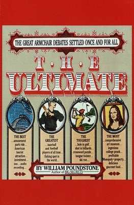 The Ultimate: The Great Armchair Debates Settled Once and for All by Poundstone, William
