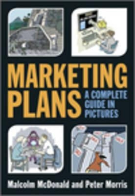 Marketing Plans: A Complete Guide in Pictures by McDonald, Malcolm