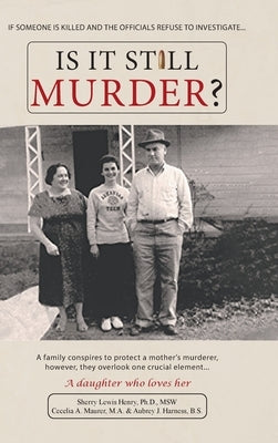 Is It Still Murder: A Daughter Who Loves her by Sherry Lewis Henry, Msw