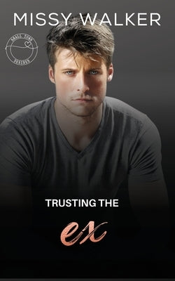 Trusting the Ex by Walker, Missy