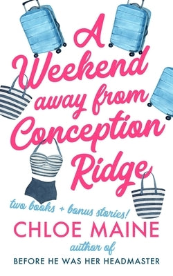 A Weekend Away from Conception Ridge by Maine, Chloe
