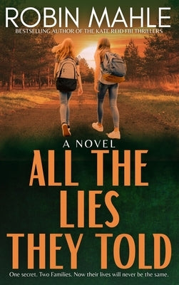 All the Lies They Told by Mahle, Robin