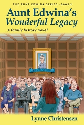 Aunt Edwina's Wonderful Legacy: A Family History Novel by Christensen, Lynne