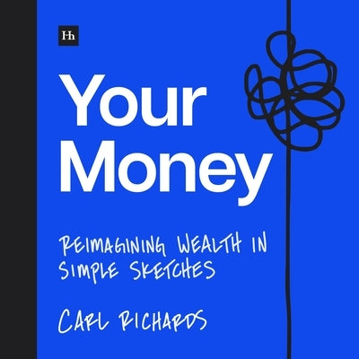 Your Money: Reimagining Wealth in Simple Sketches by Richards, Carl