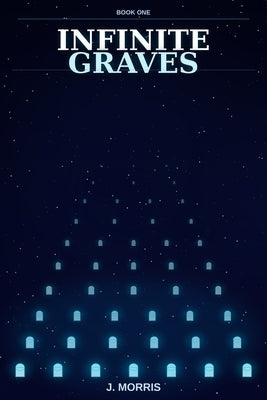 Infinite Graves by Morris, J.