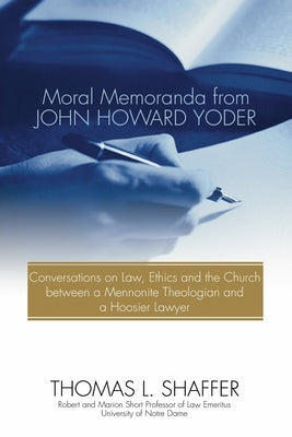 Moral Memoranda from John Howard Yoder by Shaffer, Thomas L.