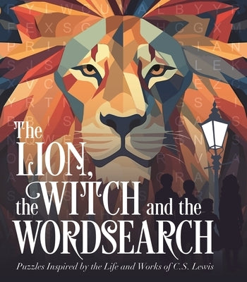 The Lion, the Witch and the Wordsearch: Over 100 Puzzles Inspired by the Life and Works of C. S. Lewis by Saunders, Eric