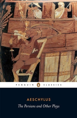 The Persians and Other Plays by Aeschylus