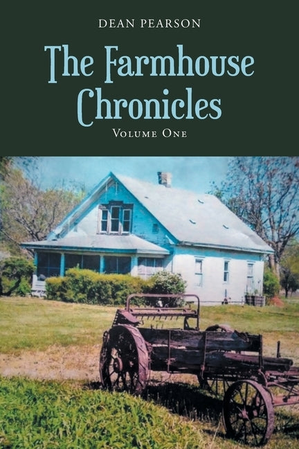 The Farmhouse Chronicles: Volume 1 by Pearson, Dean