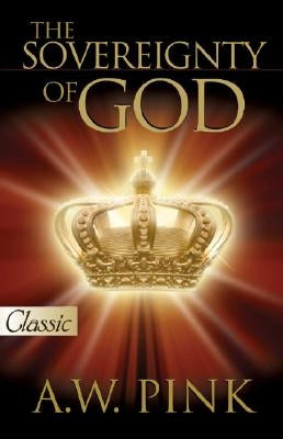 Sovereignty of God by Pink, A. W.