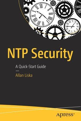 NTP Security: A Quick-Start Guide by Liska, Allan