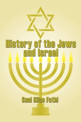 History of the Jews and Israel by Fathi, Saul Silas