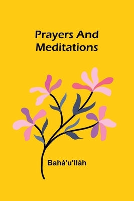 Prayers and Meditations by Bah?'u'll?h