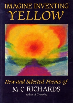 Imagine Inventing Yellow by Richards, Mary Caroline