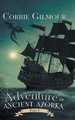 Adventure in Ancient Azorka by Corrie Gilmour