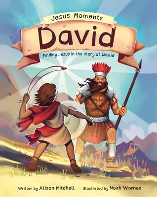 Jesus Moments: David: Finding Jesus in the Story of David by Mitchell, Alison