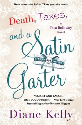 Death, Taxes, and a Satin Garter: A Tara Holloway Novel by Kelly, Diane