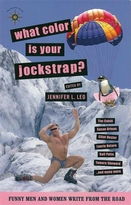 What Color Is Your Jockstrap?: Funny Men and Women Write from the Road by Leo, Jennifer L.