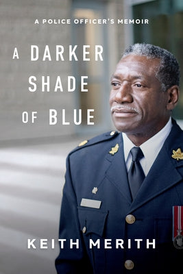 A Darker Shade of Blue: A Police Officer's Memoir by Merith, Keith