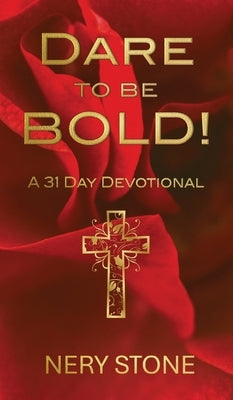 Dare to Be Bold! by Stone, Nery