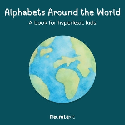 Alphabets Around The World: A book for hyperlexic kids by Neurolexic