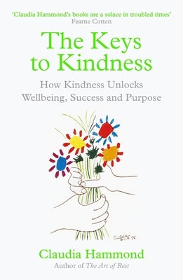 The Keys to Kindness: How Kindness Unlocks Wellbeing, Success and Purpose by Hammond, Claudia