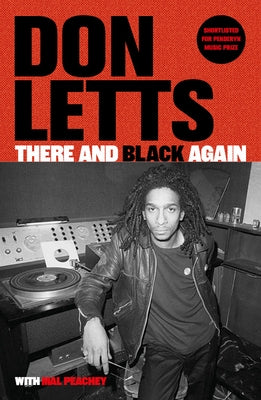 There and Black Again: The Autobiography of Don Letts by Letts, Don