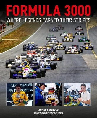 Formula 3000: Where Legends Earned Their Stripes by Newbold, James