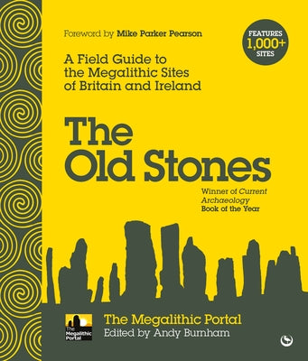 The Old Stones: A Field Guide to the Megalithic Sites of Britain and Ireland by Burnham, Andy