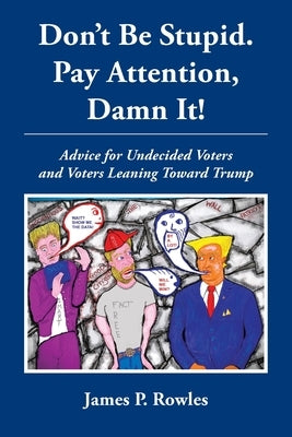 Dont Be Stupid. Pay Attention, Damn It! by Rpwles, James