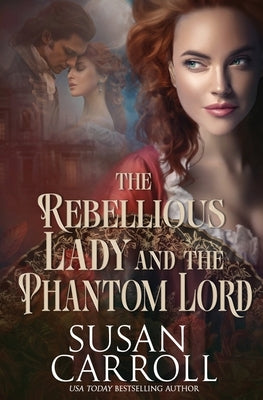 The Rebellious Lady and the Phantom Lord by Carroll, Susan