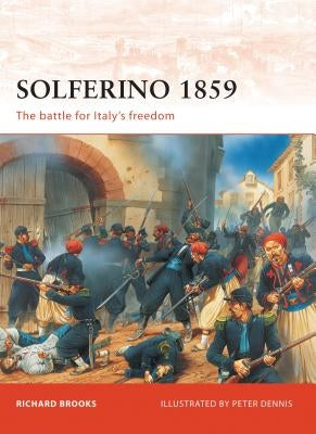 Solferino 1859: The Battle for Italy's Freedom by Brooks, Richard