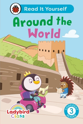 Ladybird Class Around the World: Read It Yourself - Level 3 Confident Reader by Ladybird