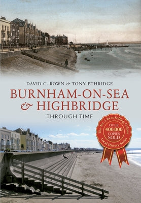 Burnham-On-Sea & Highbridge Through Time by Bown, David C.