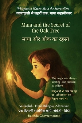 Maia and the Secret of the Oak Tree (An English - Hindi Bilingual Adventure): The magic was always waiting - she just had to believe by Chavremootoo, Belinda