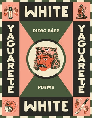 Yaguareté White: Poems by Báez, Diego