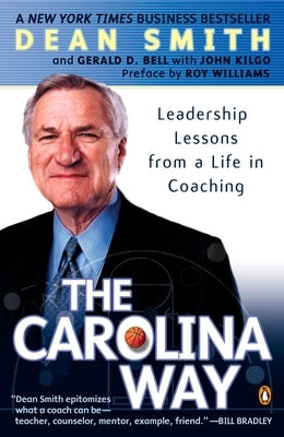 The Carolina Way: Leadership Lessons from a Life in Coaching by Smith, Dean