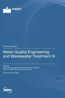Water Quality Engineering and Wastewater Treatment III by Hung, Yung-Tse