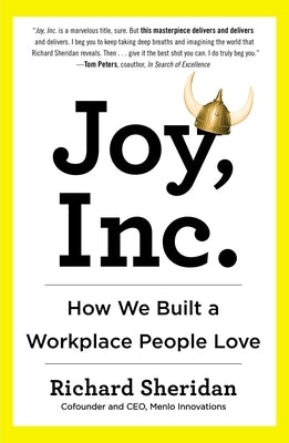 Joy, Inc.: How We Built a Workplace People Love by Sheridan, Richard