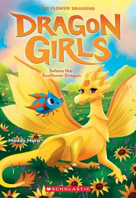 Selena the Sunflower (Dragon Girls #19) by Mara, Maddy