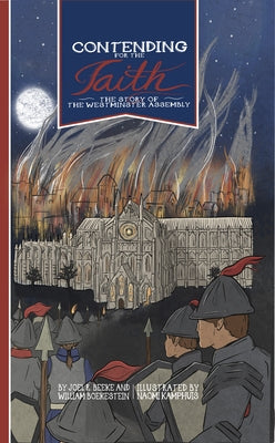 Contending for the Faith: The Story of the Westminster Assembly by Beeke, Joel R.